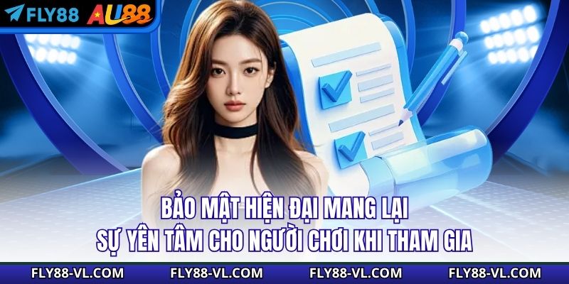 Bảo mật hiện đại mang lại sự yên tâm cho người chơi khi tham gia